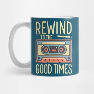 Rewind to the Good Times Cassette Tape Mug